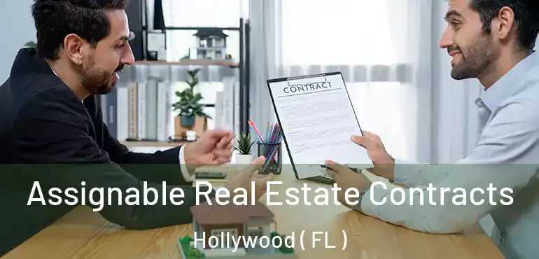  Assignable Real Estate Contracts Hollywood ( FL )