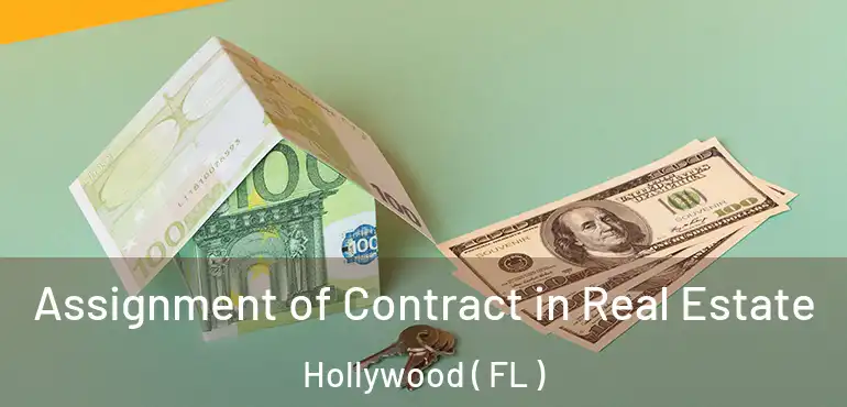  Assignment of Contract in Real Estate Hollywood ( FL )