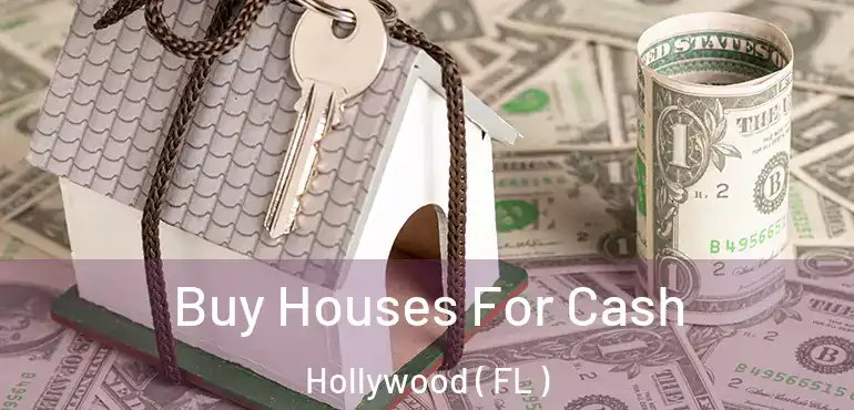  Buy Houses For Cash Hollywood ( FL )