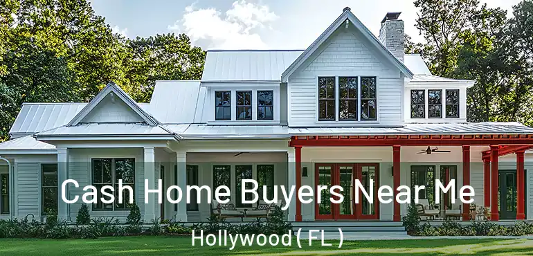  Cash Home Buyers Near Me Hollywood ( FL )