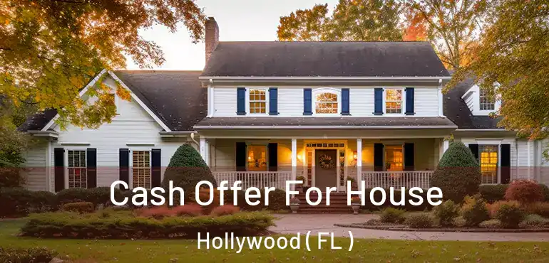  Cash Offer For House Hollywood ( FL )