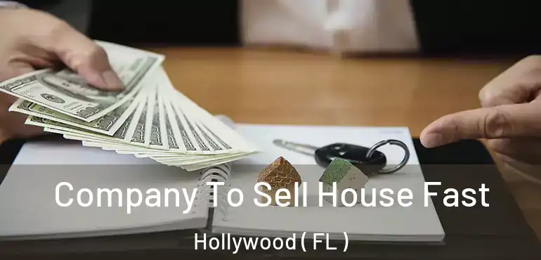  Company To Sell House Fast Hollywood ( FL )