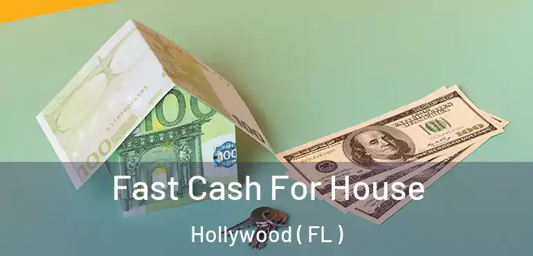  Fast Cash For House Hollywood ( FL )