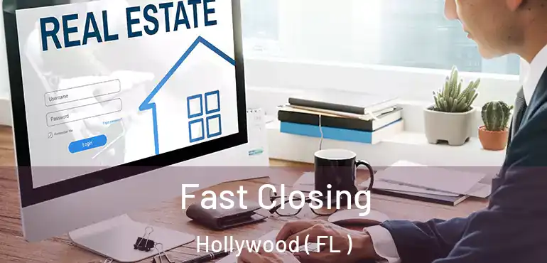  Fast Closing Hollywood ( FL )