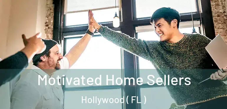  Motivated Home Sellers Hollywood ( FL )