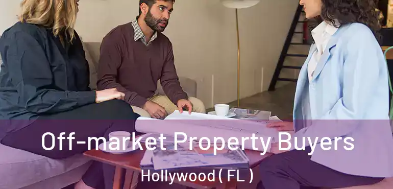  Off-market Property Buyers Hollywood ( FL )