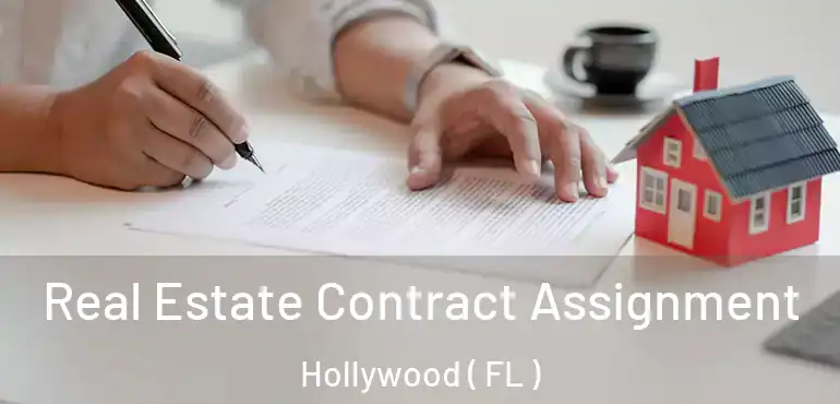  Real Estate Contract Assignment Hollywood ( FL )