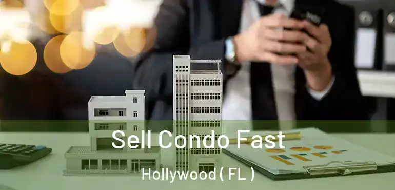  Sell Condo Fast Hollywood ( FL )