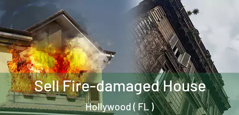  Sell Fire-damaged House Hollywood ( FL )