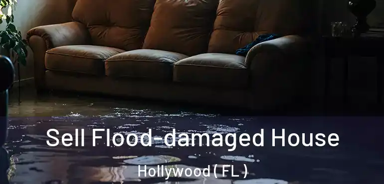  Sell Flood-damaged House Hollywood ( FL )