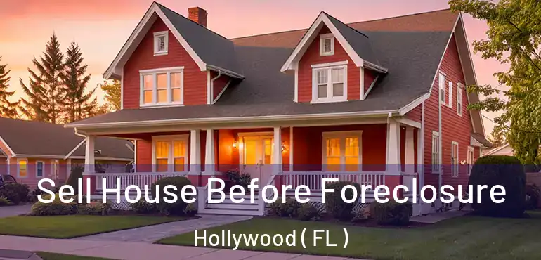  Sell House Before Foreclosure Hollywood ( FL )