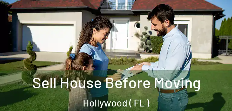  Sell House Before Moving Hollywood ( FL )