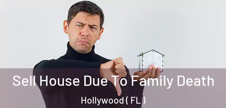  Sell House Due To Family Death Hollywood ( FL )