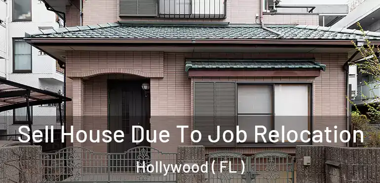  Sell House Due To Job Relocation Hollywood ( FL )