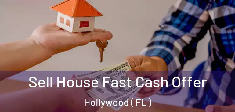  Sell House Fast Cash Offer Hollywood ( FL )