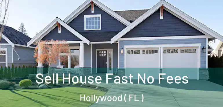  Sell House Fast No Fees Hollywood ( FL )