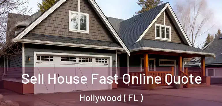  Sell House Fast Online Quote Hollywood ( FL )