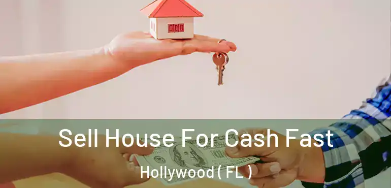  Sell House For Cash Fast Hollywood ( FL )