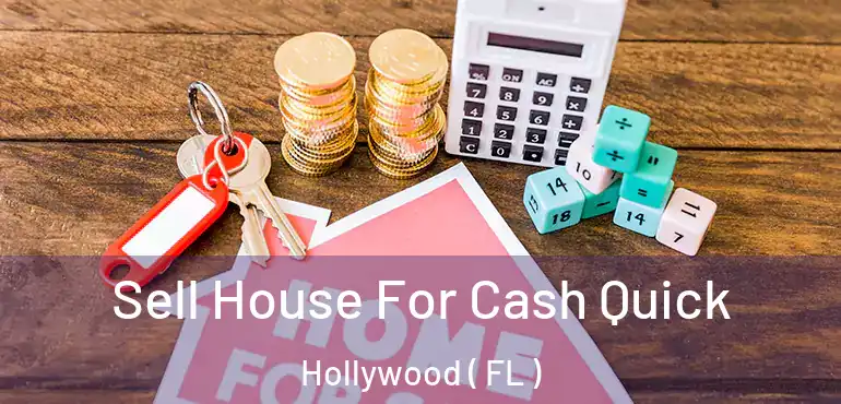  Sell House For Cash Quick Hollywood ( FL )