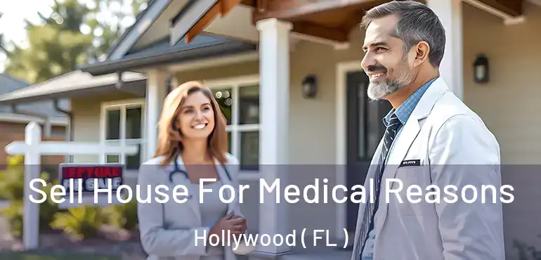  Sell House For Medical Reasons Hollywood ( FL )