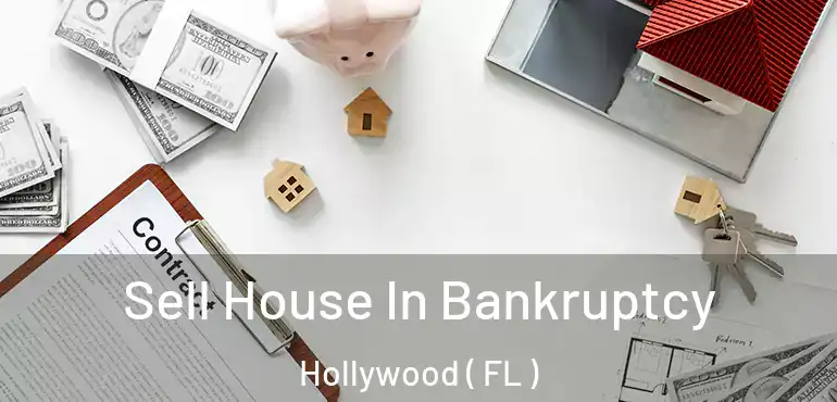  Sell House In Bankruptcy Hollywood ( FL )