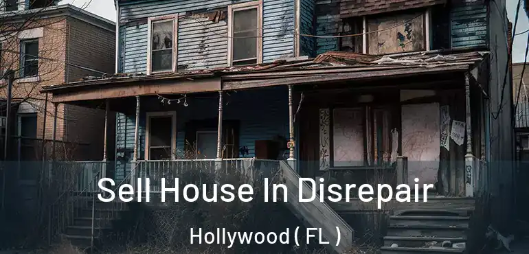  Sell House In Disrepair Hollywood ( FL )