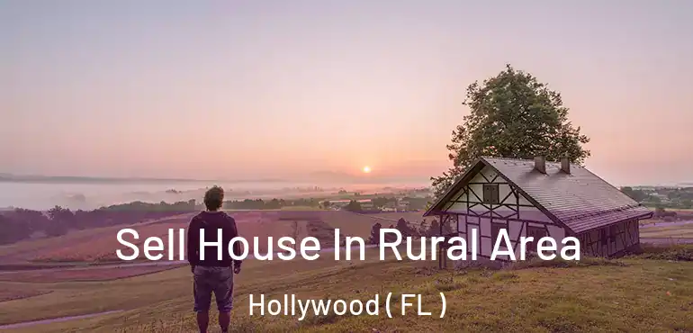  Sell House In Rural Area Hollywood ( FL )