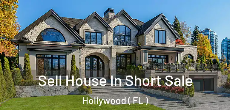 Sell House In Short Sale Hollywood ( FL )