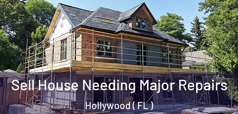  Sell House Needing Major Repairs Hollywood ( FL )