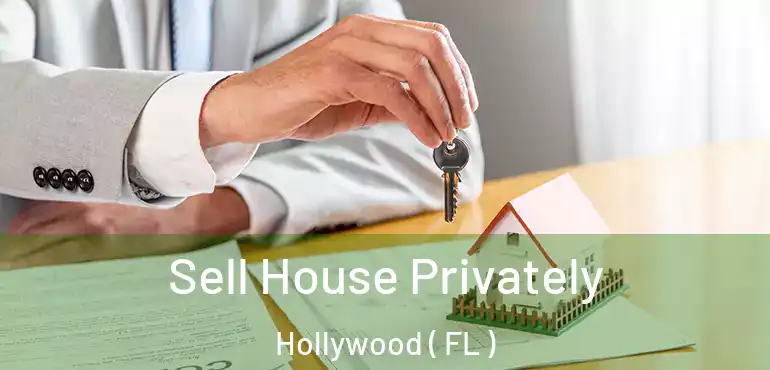  Sell House Privately Hollywood ( FL )