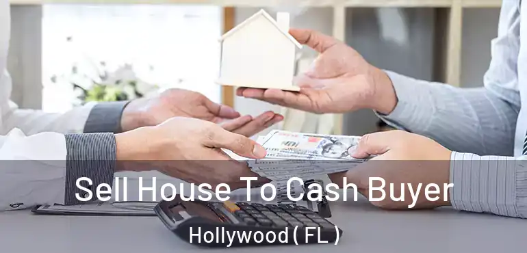  Sell House To Cash Buyer Hollywood ( FL )