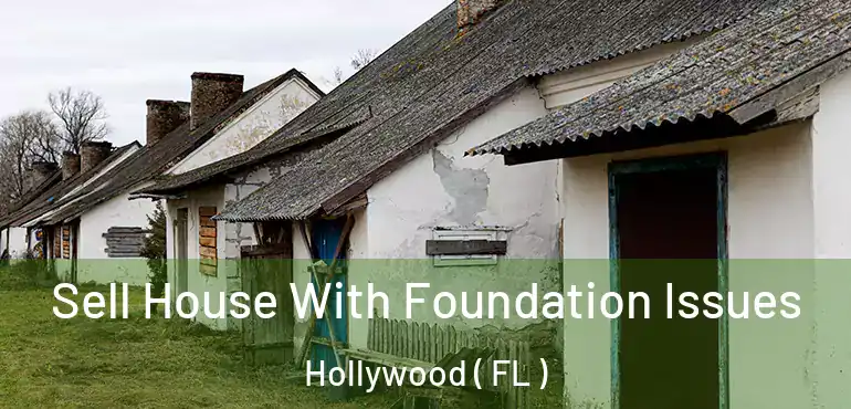  Sell House With Foundation Issues Hollywood ( FL )