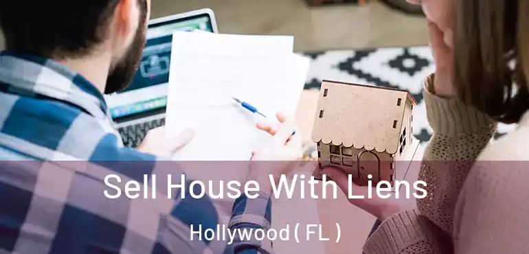  Sell House With Liens Hollywood ( FL )
