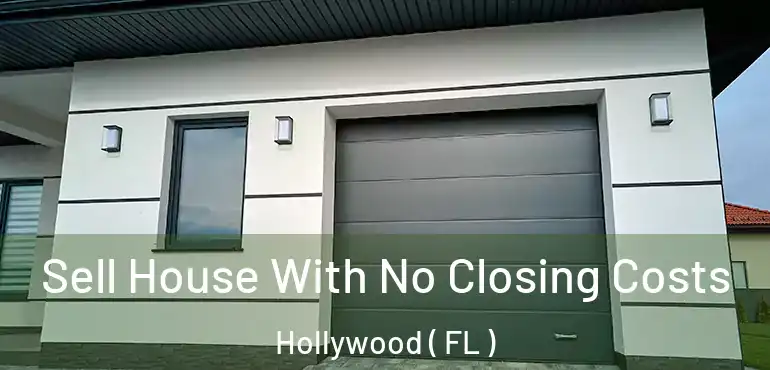  Sell House With No Closing Costs Hollywood ( FL )