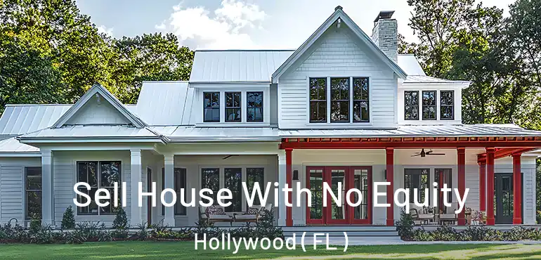  Sell House With No Equity Hollywood ( FL )