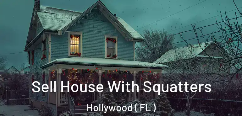  Sell House With Squatters Hollywood ( FL )