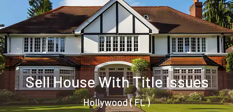 Sell House With Title Issues Hollywood ( FL )