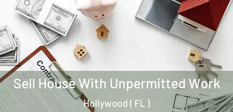 Sell House With Unpermitted Work Hollywood ( FL )