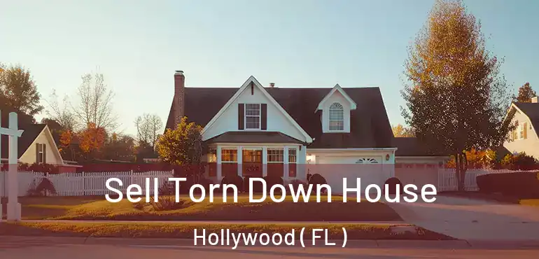  Sell Torn Down House Hollywood ( FL )