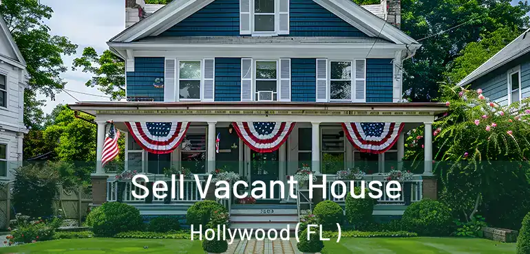  Sell Vacant House Hollywood ( FL )