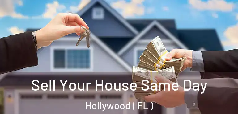  Sell Your House Same Day Hollywood ( FL )