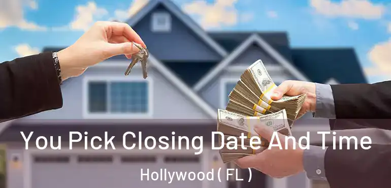 You Pick Closing Date And Time Hollywood ( FL )